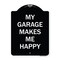 Signmission My Garage Makes Me Happy Heavy-Gauge Aluminum Architectural Sign A-DES-BW-1824-23866 - alternate 1